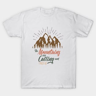 The Mountains Are Calling And I Must Go T-Shirt